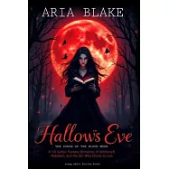 Hallow&rsquo;s Eve: THE CURSE OF THE BLOOD MOON: A YA Gothic Fantasy Romance of Witchcraft, Rebellion, and the Girl Who Chose