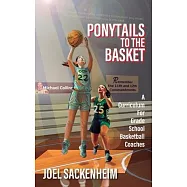 Ponytails To The Basket: A Curriculum For Grade School Basketball Coaches