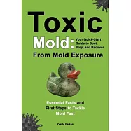 Toxic Mold: Essential Health Solutions, Home Safety Tips & Practical Recovery Tools for Families (Ages 18+)