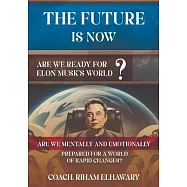 The Future Is Now: Are We Ready for Elon Musk’s World?