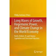 Long Waves of Growth, Hegemonic Power, and Climate Change in the World Economy: Dutch, British, Us and Chinese Capitalism and Structural Polycrises