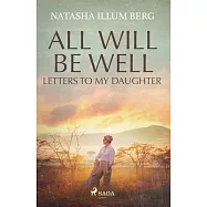 All Will Be Well: Letters to My Daughter
