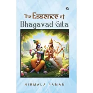 The Essence of Bhagavad Gita