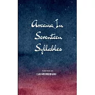 Arcana in Seventeen Syllables