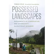 Possessed Landscapes: Experiments in Conservation and Sovereignty in Southeast Myanmar