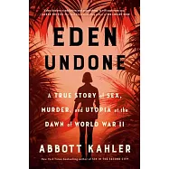 Eden Undone: A True Story of Sex, Murder, and Utopia at the Dawn of World War II