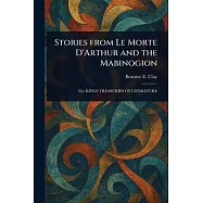 Stories From Le Morte D’Arthur and the Mabinogion