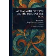 At War With Pontiac; Or, The Totem of the Bear