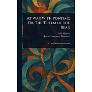 At War With Pontiac; Or, The Totem of the Bear