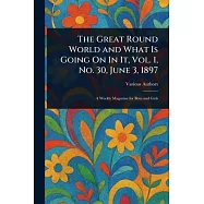 The Great Round World and What Is Going On In It, Vol. 1, No. 30, June 3, 1897