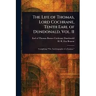 The Life of Thomas, Lord Cochrane, Tenth Earl of Dundonald, Vol. II