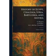 History of Egypt, Chald&aelig;a, Syria, Babylonia, and Assyria