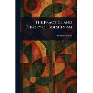 The Practice and Theory of Bolshevism