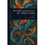 With Buller in Natal, Or, a Born Leader