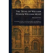 The Tryal of William Penn & William Mead