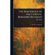 The War Service of the 1/4 Royal Berkshire Regiment (T. F.)