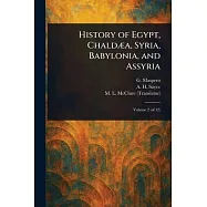 History of Egypt, Chald&aelig;a, Syria, Babylonia, and Assyria
