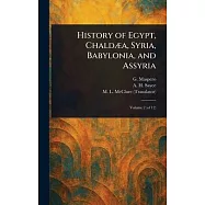 History of Egypt, Chald&aelig;a, Syria, Babylonia, and Assyria