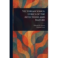 Victorian Songs: Lyrics of the Affections and Nature