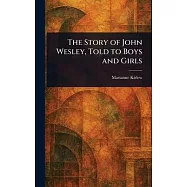 The Story of John Wesley, Told to Boys and Girls