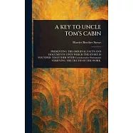 A Key to Uncle Tom&rsquo;s Cabin
