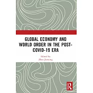 Global Economy and World Order in the Post-Covid-19 Era