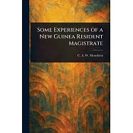 Some Experiences of a New Guinea Resident Magistrate