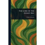 The Lore of the Honey-Bee