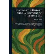 Hints on the History and Management of the Honey Bee
