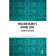 William Blake&rsquo;s Divine Love: Visions of Oothoon