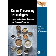 Cereal Processing Technologies: Impact on Nutritional, Functional, and Biological Properties