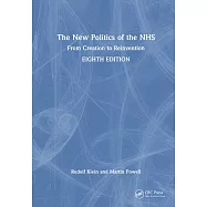 The New Politics of the Nhs: From Creation to Reinvention