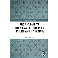 From Clovis to Charlemagne: Frankish History and Historians