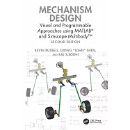 Mechanism Design: Visual and Programmable Approaches Using Matlab(r) and Simscape Multibody(tm)