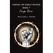 Parvon Zin Koban Hunter Book 7: Carpe Diem