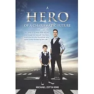 A Hero of a Charismatic Future: This book is a must-read for the man eager to unleash the hero within, but also for the