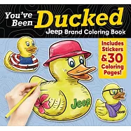 You’ve Been Ducked Jeep(r) Coloring Book: Includes Stickers & 30 Coloring Pages!