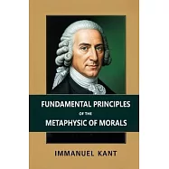 Fundamental Principles of the Metaphysic of Morals