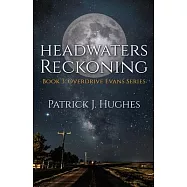 Headwaters Reckoning: Book 3: Overdrive Evans Series