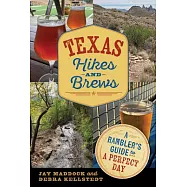 Texas Hikes and Brews: A Rambler&rsquo;s Guide to a Perfect Day