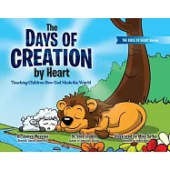 The Days of Creations by Heart: Teaching Children How God Made the World