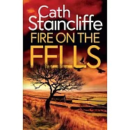 Fire on the Fells: an absolutely gripping British crime thriller full of twists