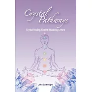 Crystal Pathways: Crystal Healing, Chakra Balancing and More