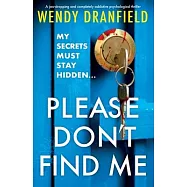 Please Don&rsquo;t Find Me: A jaw-dropping and completely addictive psychological thriller