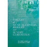 The Art of Musical Ciphers, Riddles and Sundry Curiosities