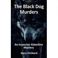 The Black Dog Murders: An Inspector Abberline Mystery