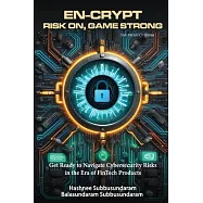 En-Crypt Risk On, Game Strong: Get Ready to Navigate Cybersecurity Risks in the Era of Fintech Products