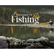 I Dreamed of Fly Fishing