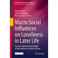 Macro Social Influences on Loneliness in Later Life: Towards a Better Understanding of the Loneliness Paradox in Europe