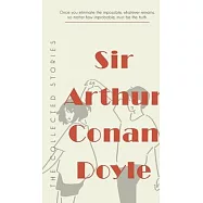 The Collected Stories of Sir Arthur Conan Doyle